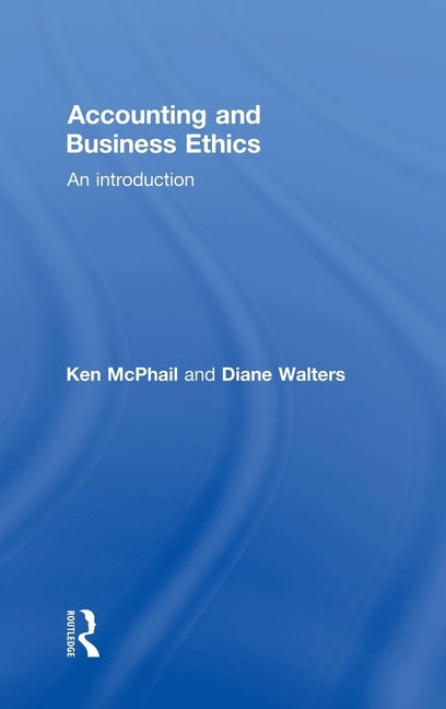 Accounting and Business Ethics: An Introduction by McPhail, Ken