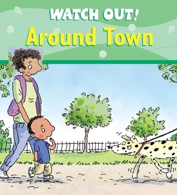 Watch Out! Around Town by Llewellyn, Claire
