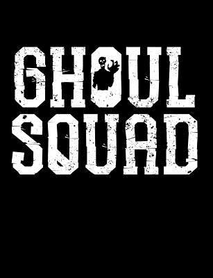 Ghoul Squad Composition Notebook: College Ruled (7.44 X 9.69) Creepy Spirit Phantom Grave Digger Writing Book by Science, Midnight