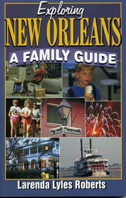 Exploring New Orleans: A Family Guide by Roberts, Larenda Lyles