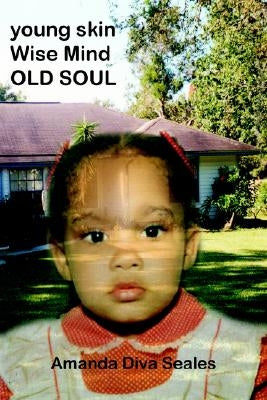 Young Skin/Wise Mind/Old Soul by Seales, Amanda Diva