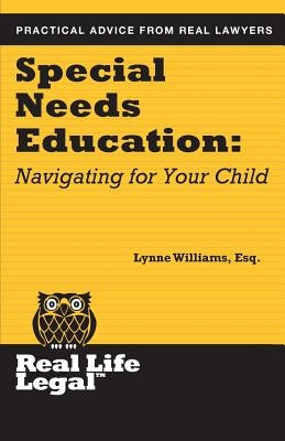 Special Needs Education: Navigating for Your Child by Williams Esq, Lynne