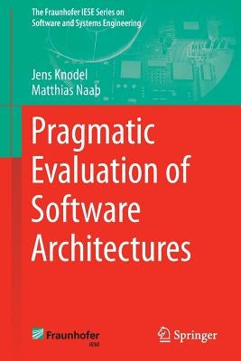 Pragmatic Evaluation of Software Architectures by Knodel, Jens