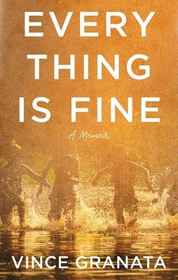 Everything Is Fine by Granata, Vince