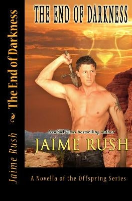 End of Darkness: A Novel of the Offspring Series by Rush, Jaime