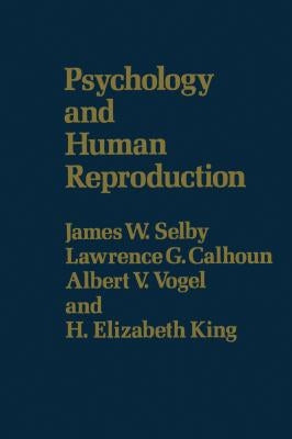 Psychology & Human Reproduction by Selby, James W.