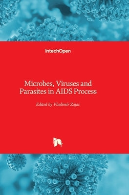 Microbes, Viruses and Parasites in AIDS Process by Zajac, Vladimír