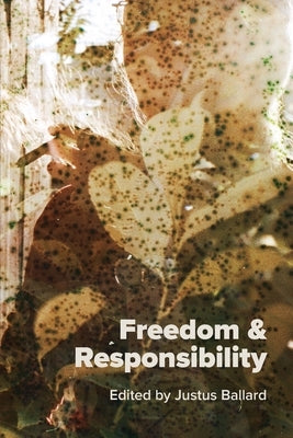 Freedom & Responsibility: Readings for Writers by Ballard, Justus