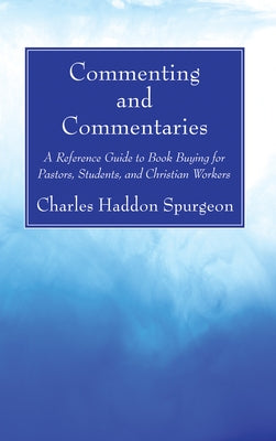 Commenting and Commentaries by Spurgeon, Charles H.