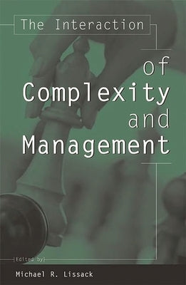 The Interaction of Complexity and Management by Lissack, Michael