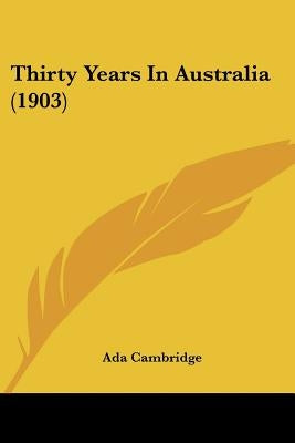 Thirty Years In Australia (1903) by Cambridge, Ada