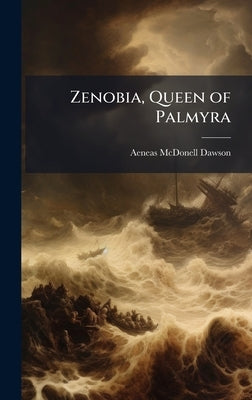 Zenobia, Queen of Palmyra by Dawson, Aeneas McDonell