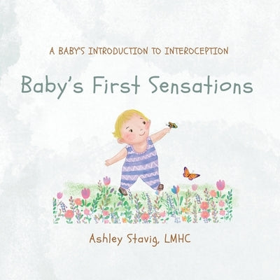 Baby's First Sensations: A Baby's Introduction to Interoception by Stavig, Ashley