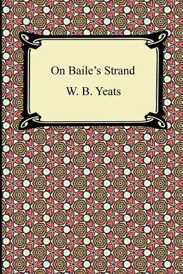 On Baile's Strand by Yeats, William Butler