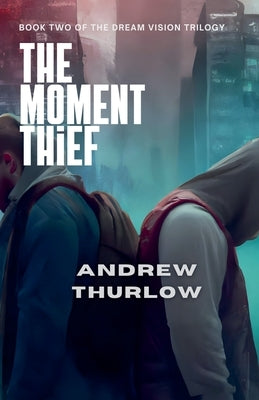 The Moment Thief by Thurlow, Andrew