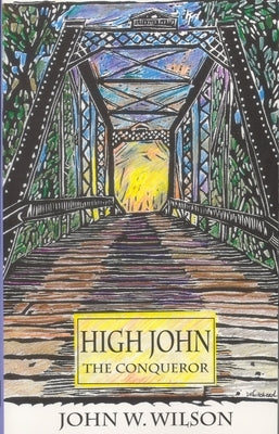 High John the Conqueror: Volume 25 by Wilson, John W.