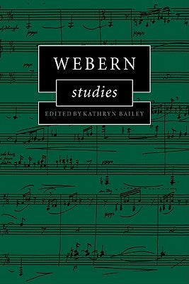 Webern Studies by Bailey, Kathryn