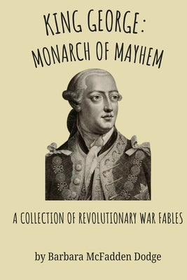 King George: Monarch of Mayhem by Jackson, Lura