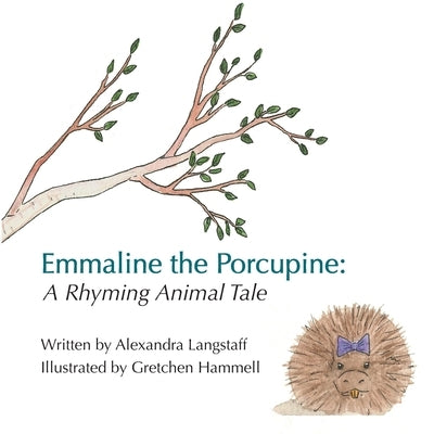 Emmaline the Porcupine: A Rhyming Animal Tale by Langstaff, Alexandra