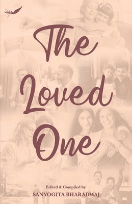 The Loved One by Bharadwaj, Sanyogita
