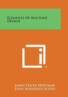 Elements of Machine Design by Hoffman, James David