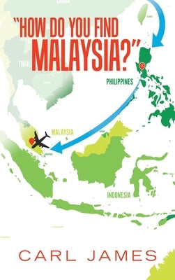 How Do You Find Malaysia? by James, Carl