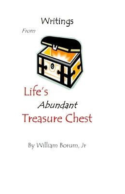 Writings from Life's Abundant Treasure Chest by Borum Jr, William
