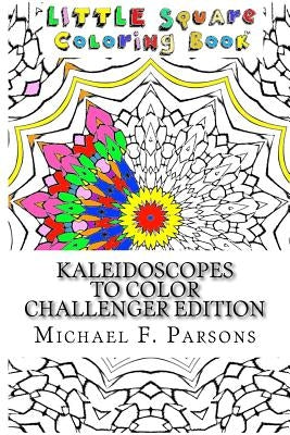 Kaleidoscopes to Color: Challenger Edition by Parsons, Michael F.