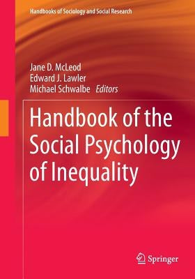 Handbook of the Social Psychology of Inequality by McLeod, Jane D.