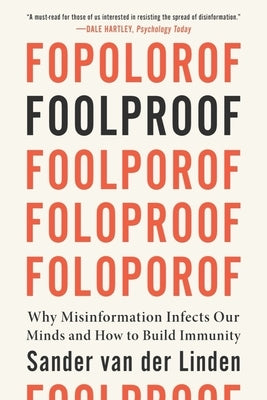 Foolproof: Why Misinformation Infects Our Minds and How to Build Immunity by Van Der Linden, Sander