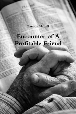 Encounter of A Profitable Friend by Hamill, Bertron
