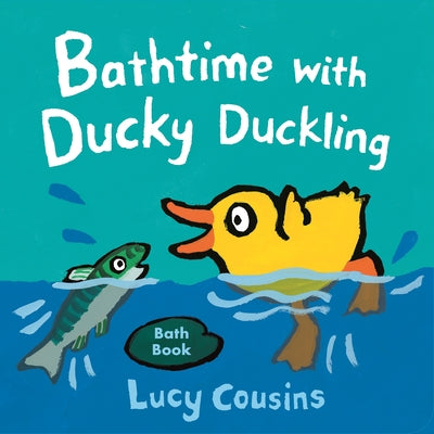 Bathtime with Ducky Duckling by Cousins, Lucy