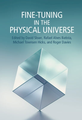 Fine-Tuning in the Physical Universe by Sloan, David