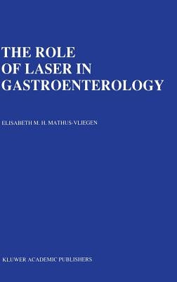 The Role of Laser in Gastroenterology: Analysis of Eight Years' Experience by Mathus-Vliegen, E. M. H.