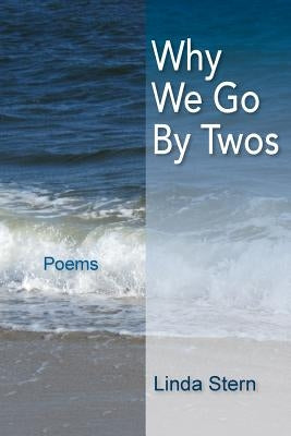Why We Go by Twos: Poems by Stern, Linda