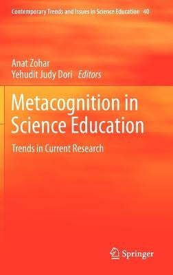 Metacognition in Science Education: Trends in Current Research by Zohar, Anat