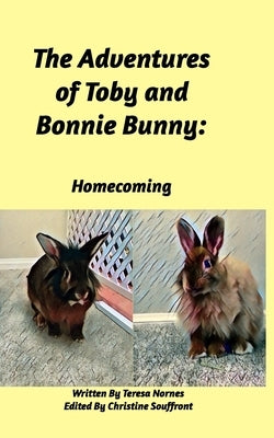 The Adventures of Toby and Bonnie Bunny: Homecoming by Nornes, Teresa