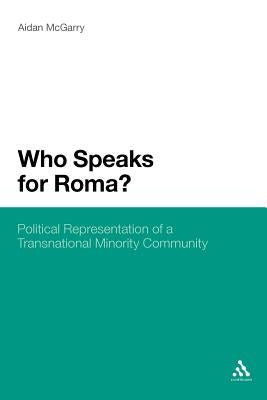 Who Speaks for Roma?: Political Representation of a Transnational Minority Community by McGarry, Aidan