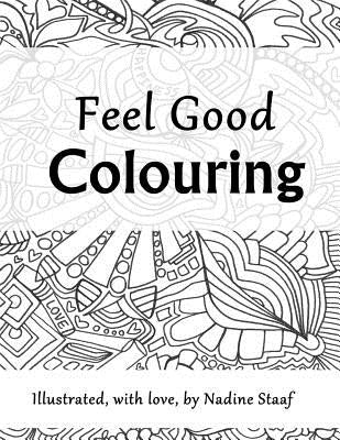 Feel Good Colouring: Illustrated with Love by Staaf, Nadine