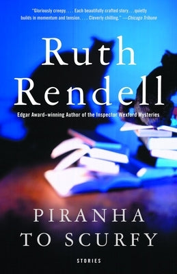 Piranha to Scurfy: And Other Stories by Rendell, Ruth