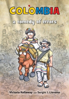 Colombia a comedy of errors by Kellaway, Victoria