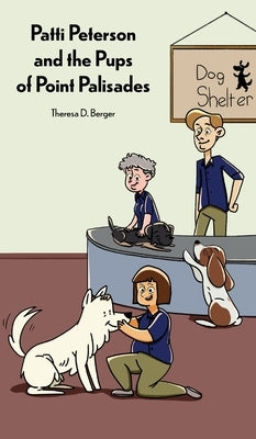 Patti Peterson and the Pups of Point Palisades by Berger, Theresa D.