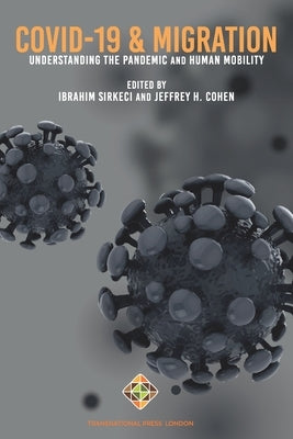 COVID-19 and Migration: Understanding the Pandemic and Human Mobility by Cohen, Jeffrey H.