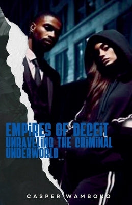 Empires of Deceit: Unraveling the Criminal Underworld by Wamboko, Casper