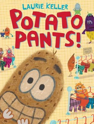 Potato Pants! by Keller, Laurie