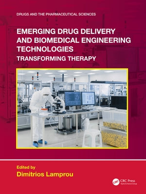 Emerging Drug Delivery and Biomedical Engineering Technologies: Transforming Therapy by Lamprou, Dimitrios