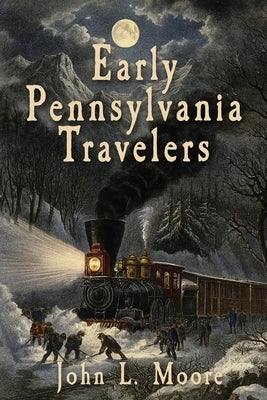 Early Pennsylvania Travelers by Moore, John L.