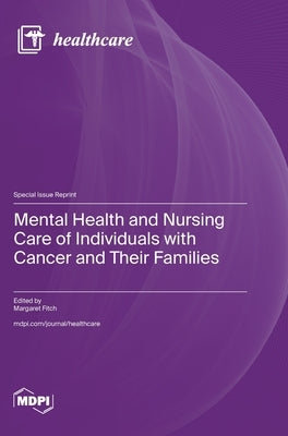 Mental Health and Nursing Care of Individuals with Cancer and Their Families by Fitch, Margaret