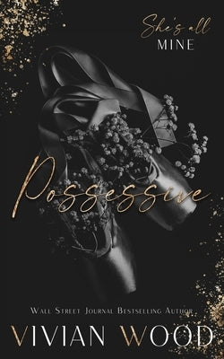 Possessive: A Hate To Love Dark Romance by Wood, Vivian