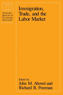 Immigration, Trade, and the Labor Market by Abowd, John M.